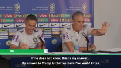 Brazil have five World Cups - Tite's rebuke to Donald Trump