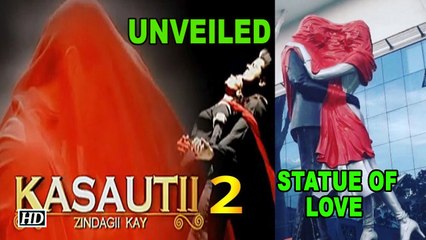 Kasautii Zindagi Kay 2's STATUE OF LOVE UNVEILED