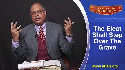 The Elect Shall Step Over The Grave