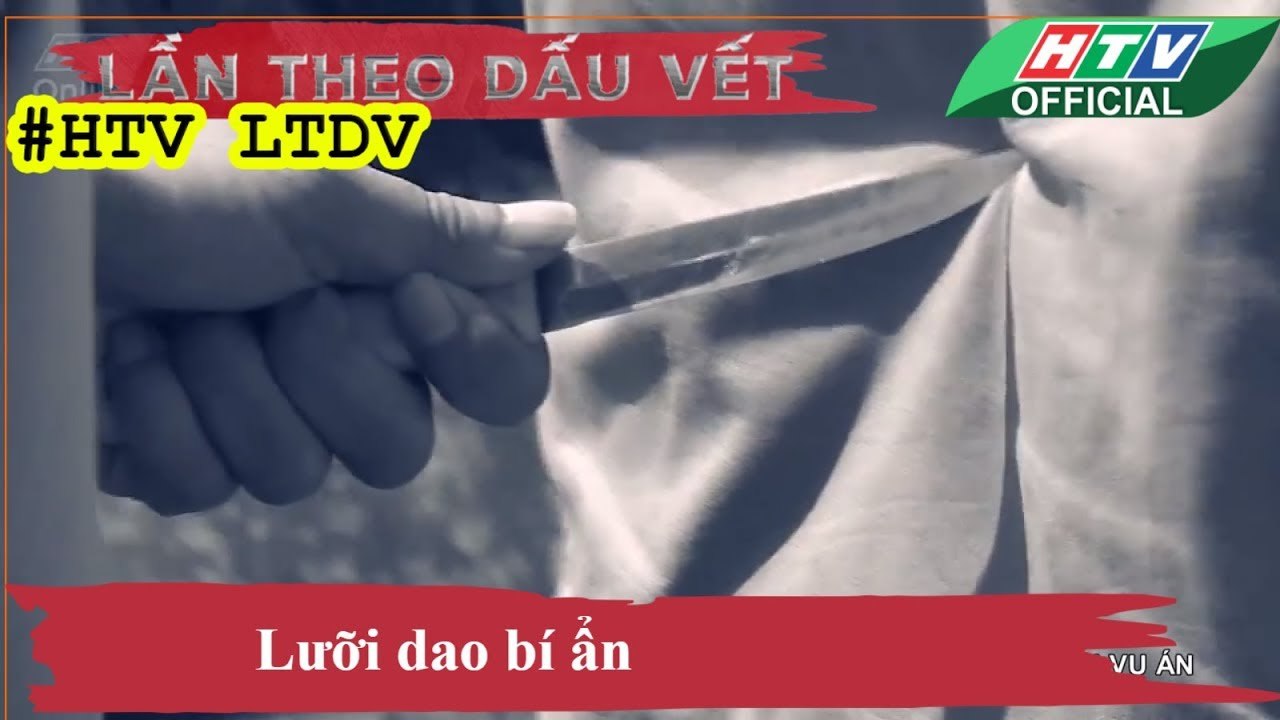 LẦN THEO DẤU VẾT ★ Lưỡi dao bí ẩn #HTV LTDV