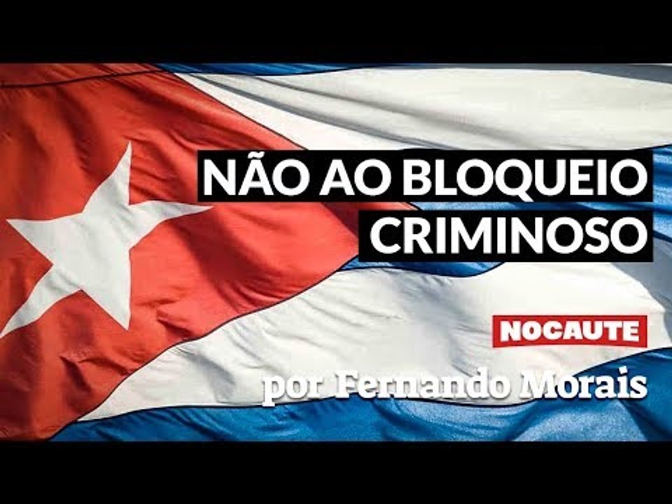 É PRECISO LUTAR CONTRA A MANUTENÇÃO DO CRIMINOSO BLOQUEIO DOS ESTADOS UNIDOS A CUBA