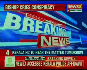 Kerala Nun Row: NewsX accesses affidavit filed by Keala Police against Bishop