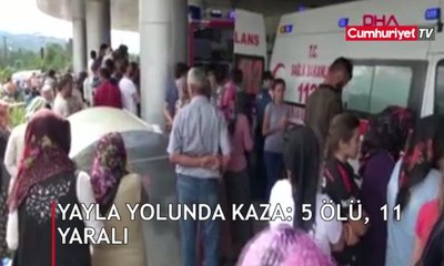 Yayla yolunda kaza: 5 ölü, 11 yaralı