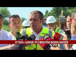 BY PASS-i, GJIKNURI: PO E MBAN PENG BASHKIA SHKODËR