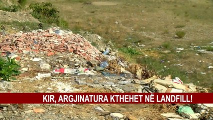 KIR, ARGJINATURA KTHEHET NË LANDFILL