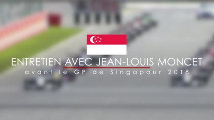 Entretien avec Jean-Louis Moncet avant le Grand Prix de Singapour 2018