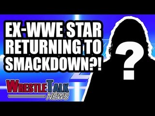 HUGE Ex WWE Star Returning For Smackdown 1000?! | WrestleTalk News Sept. 2018