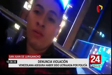 San Juan de Lurigancho: venezolana asegura haber sido violada por policía