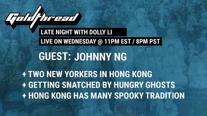 Goldthread Late Night (Ep 6: True Spooky Stories Between New York & Hong Kong)