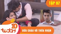 ĐỨA CHÁU VÔ THỪA NHẬN - TẬP 97 - TODAYTV