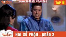 HAI SỐ PHẬN - phần 2 - Tập 6 - TODAYTV