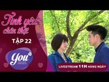 TÌNH YÊU CHÂN THẬT - FULL TẬP 22 - Phim Tình Cảm Đài Loan Cực Hay - YOUTV