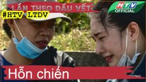 LẦN THEO DẤU VẾT ★ Hỗn chiến ★ #HTV PGCG