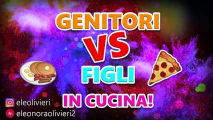 Genitori VS Figli in Cucina
