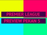 Opta Premier League Preview - Pekan Ke-5