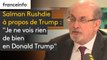 Salman Rushdie à propos de Trump : 