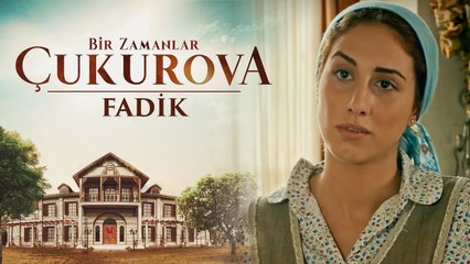 Bir Zamanlar Çukurova | Fadik Karakter Teaser