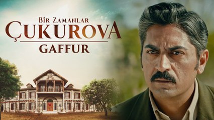 Bir Zamanlar Çukurova | Gaffur Karakter Teaser