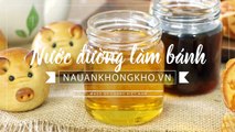 Cách làm nước đường bánh nướng chuẩn | Nauankhongkho.vn