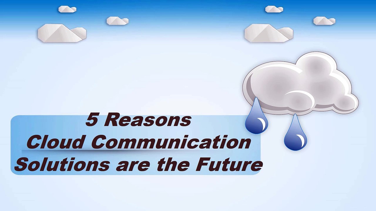 5 Reasons Cloud Communication Solutions are the Future