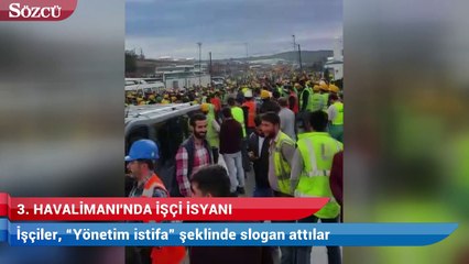 3. Havalimanı’nda işçi isyanı