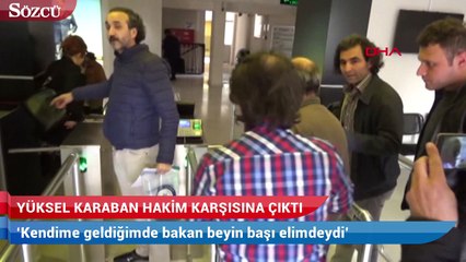 ‘Kendime geldiğimde bakan beyin başı elimdeydi’