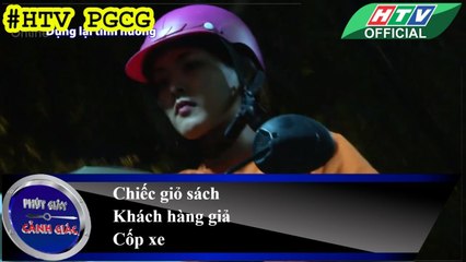 PHÚT GIÂY CẢNH GIÁC ★ Chiếc giỏ sách - Khách hàng giả - Cốp xe ★ #HTV PGCG
