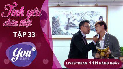 TÌNH YÊU CHÂN THẬT - FULL TẬP 33 - Phim Tình Cảm Đài Loan Cực Hay - YOUTV