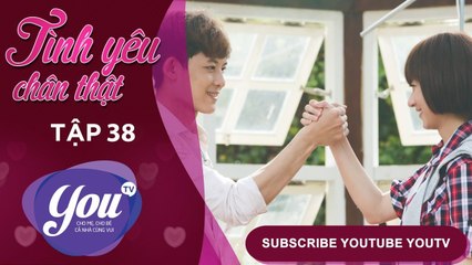 TÌNH YÊU CHÂN THẬT - FULL TẬP 38 - Phim Tình Cảm Đài Loan Cực Hay - YOUTV