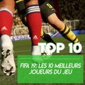 TOP 10 FIFA 19: les 10 meilleurs joueurs du jeu