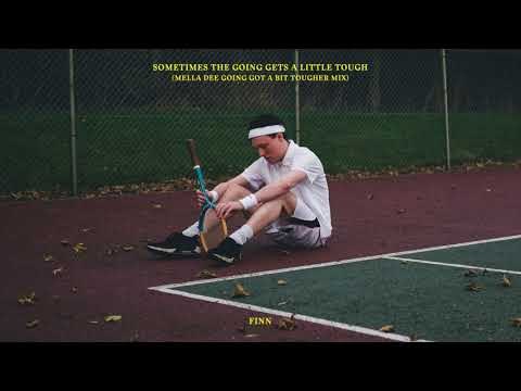 Finn ‘Sometimes The Going Gets A Little Tough’ (Mella Dee Going Got A Bit Tougher Mix)