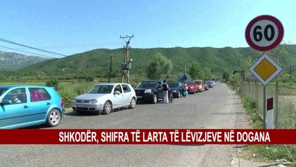 SHKODËR, SHIFRA TË LARTA TË LËVIZJEVE NË DOGANA