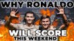 WHY RONALDO WILL SCORE THIS WEEKEND | Something For The Weekend