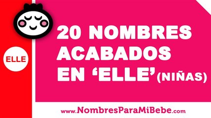 20 nombres para niñas terminados en ELLE - los mejores nombres de bebé - www.nombresparamibebe.com