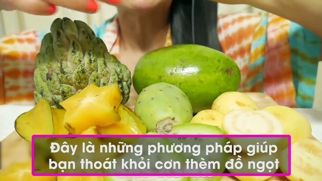 Đây là những phương pháp giúp bạn thoát khỏi cơn thèm đồ ngọt