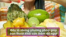 Đây là những phương pháp giúp bạn thoát khỏi cơn thèm đồ ngọt