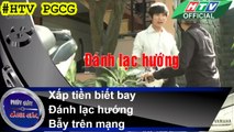 PHÚT GIÂY CẢNH GIÁC ✪ Xấp tiền biết bay - Đánh lạc hướng - Bẫy trên mạng ★ #HTV PGCG