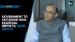 Government to cut down non-essential imports: Arun Jaitley