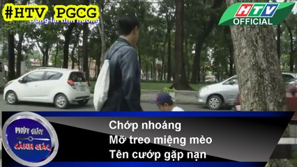 PHÚT GIÂY CẢNH GIÁC ★ Chớp nhoáng ★ Mỡ treo miệng mèo ★ Tên cướp gặp nạn ★
