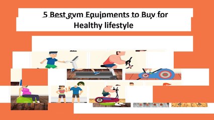 5 Gym Equipments to be Fit and Healthy