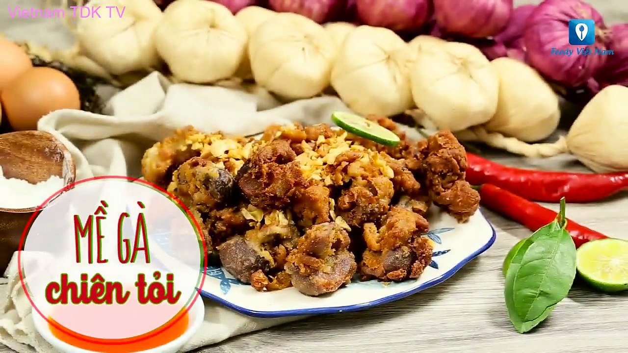 Hướng dẫn cách làm món MỀ GÀ CHIÊN TỎI | Vietnam TDK TV