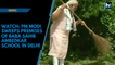 Watch: PM Modi sweeps premises of Baba Sahib Ambedkar School in Delhi