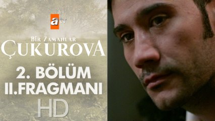 Bir Zamanlar Çukurova 2. Bölüm 2. Fragman
