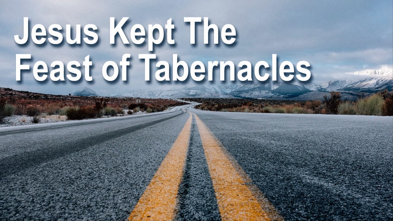 Jesus kept the feast of tabernacles