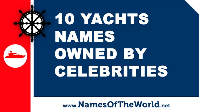 10 yachts names owned by celebrities - the best names for your boat - namesoftheworld.net
