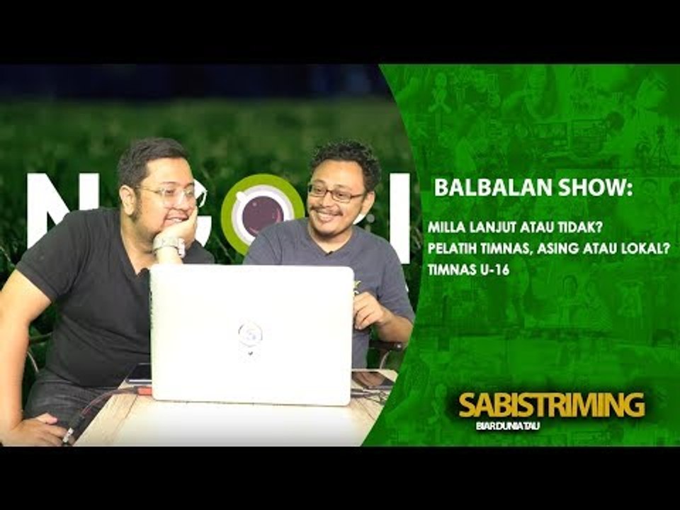 Balbalan Show 13 September 2018 : Pelatih Timnas, Asing atau Lokal?