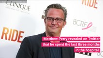Matthew Perry Has Been At The Hospital For Three Months