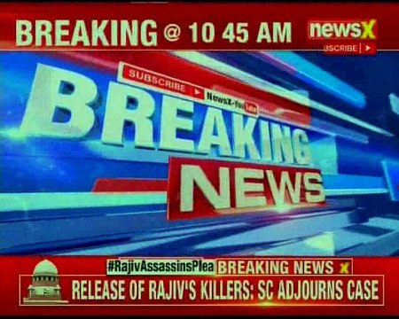 Rajiv Assassins: SC to take up the case after three weeks; adjourns Rajiv Gandhi's killers