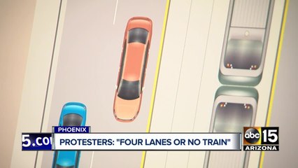 Valley light rail protesters: 'Four lanes or no train'