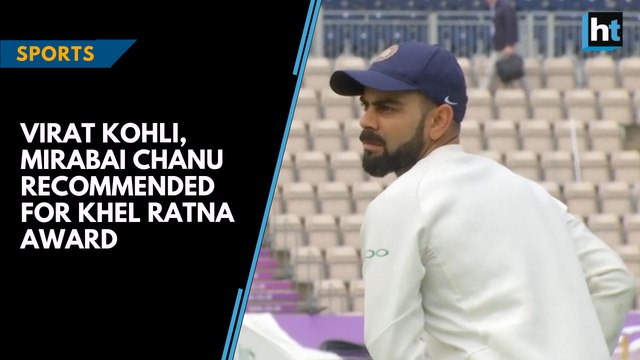 Virat Kohli, Mirabai Chanu recommended for the Khel Ratna